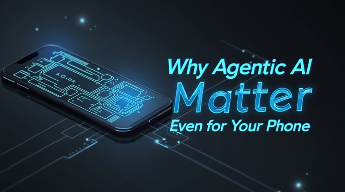 Why Agentic AI & Micro-LLMs Matter (Even for Your Phone)