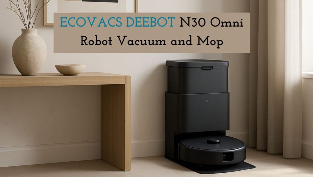 ECOVACS DEEBOT N30 Omni: The Smartest Robot Vacuum Revolutionizing American Homes in 2025