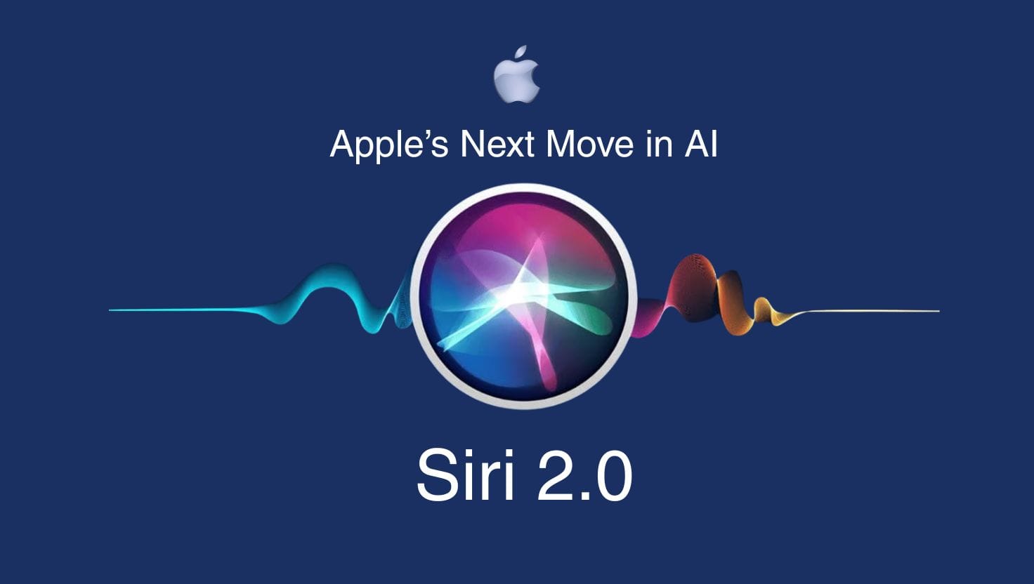 Apple’s Next Move in AI: What to Expect from Siri 2.0