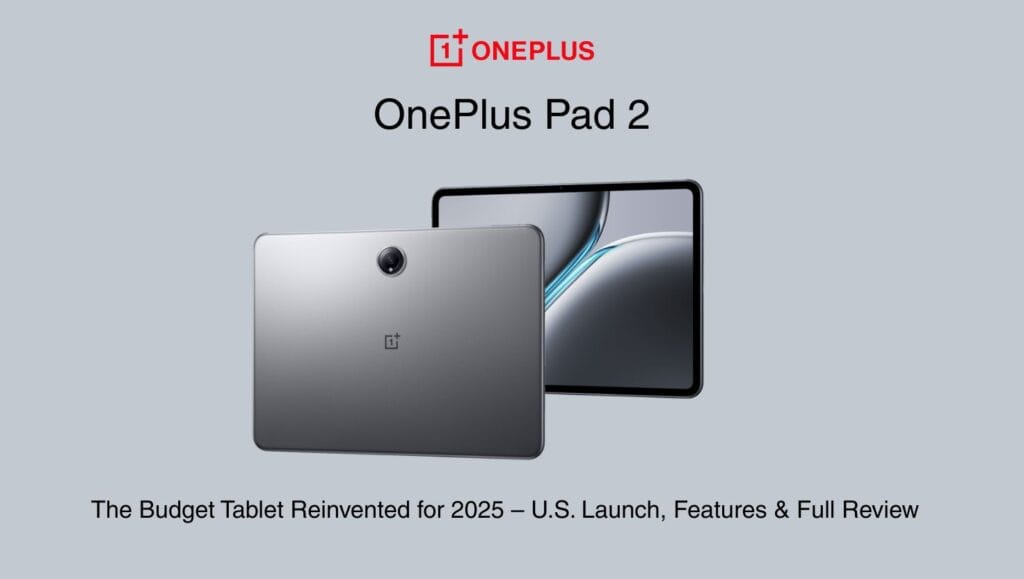 OnePlus Pad 2: The Budget Tablet Reinvented for 2025 – U.S. Launch, Features & Full Review